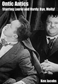 Ontic Antics Starring Laurel and Hardy: Bye, Molly!