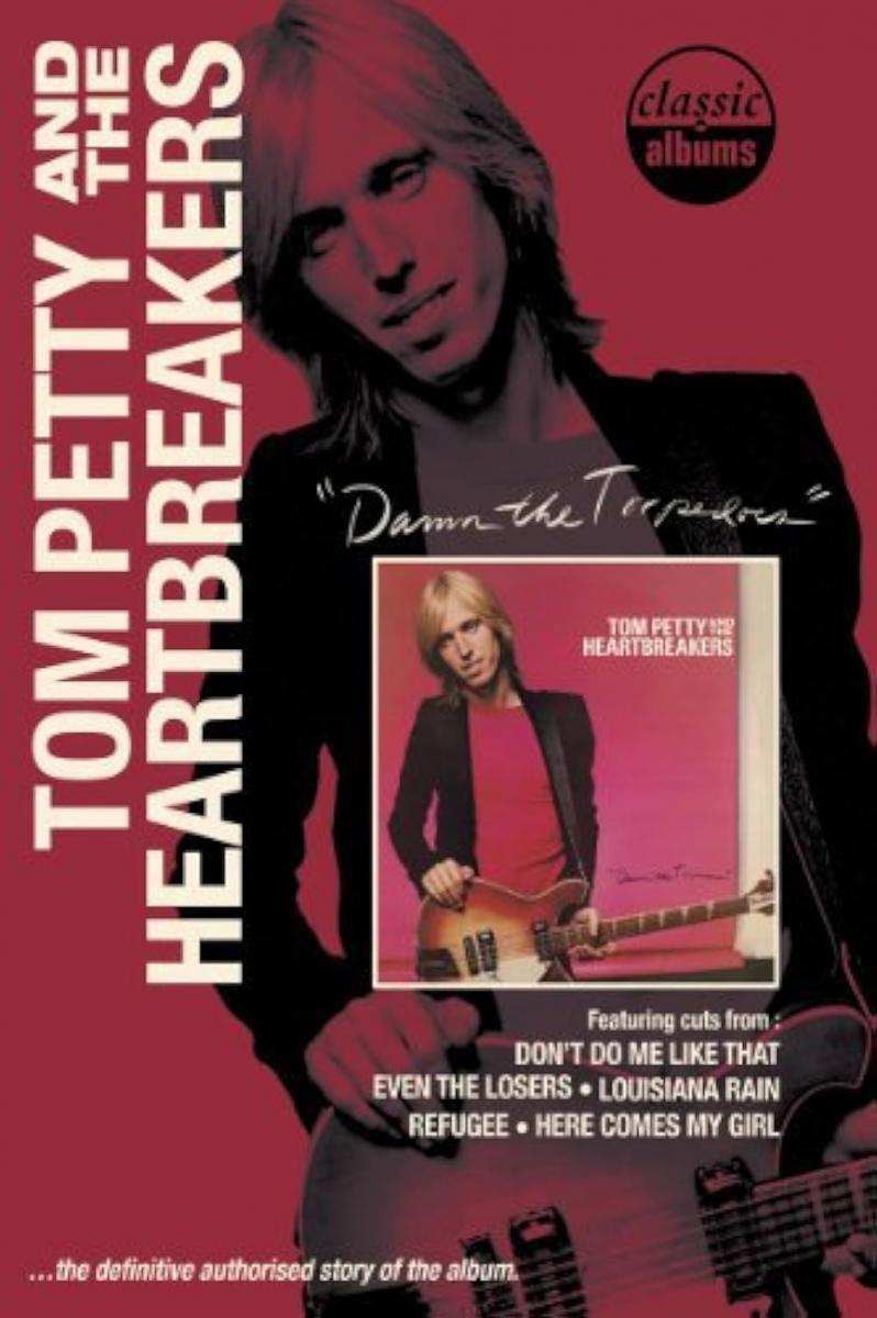 Classic Albums: Tom Petty and the Heartbreakers: Damn the Torpedoes