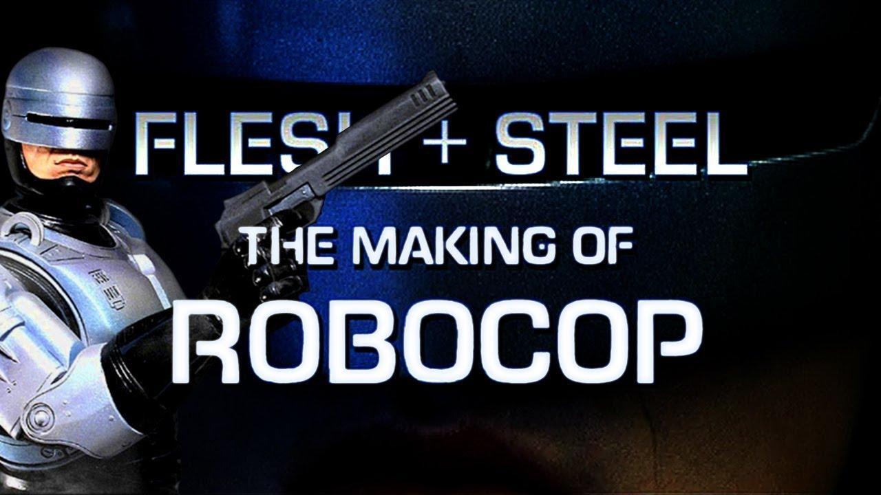 Flesh + Steel: The Making of 'RoboCop'