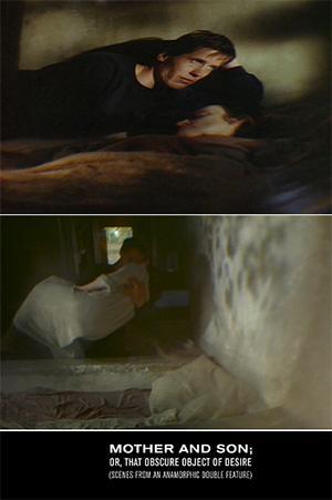 Mother and Son; or, That Obscure Object of Desire (Scenes from an Anamorphic Double Feature)