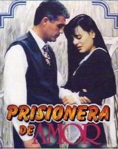Prisionera de amor (TV Series)