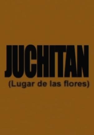 Juchitán (Lugar de las flores)