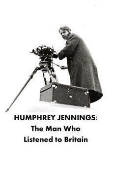Humphrey Jennings: The Man Who Listened to Britain