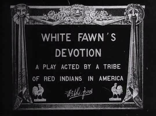 White Fawn's Devotion: A Play Acted by a Tribe of Red Indians in America (S)