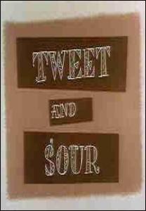 Tweet and Sour (C)