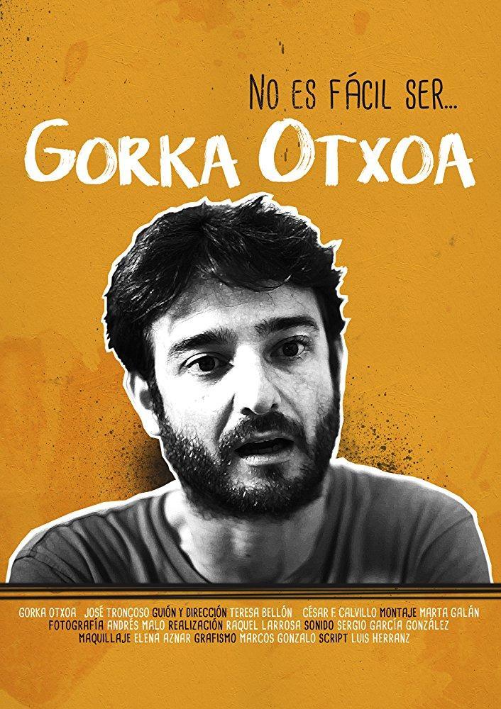 No es fácil ser... Gorka Otxoa (C)