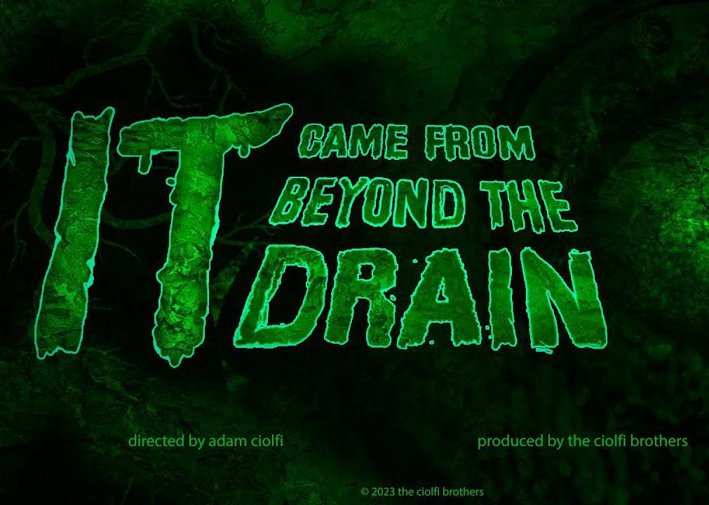 IT Came From Beyond The Drain (S)