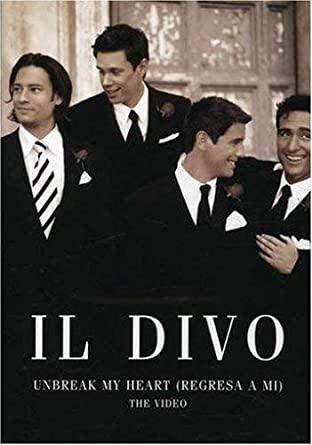 Il Divo: Regresa a Mí (Unbreak My Heart) (Vídeo musical)