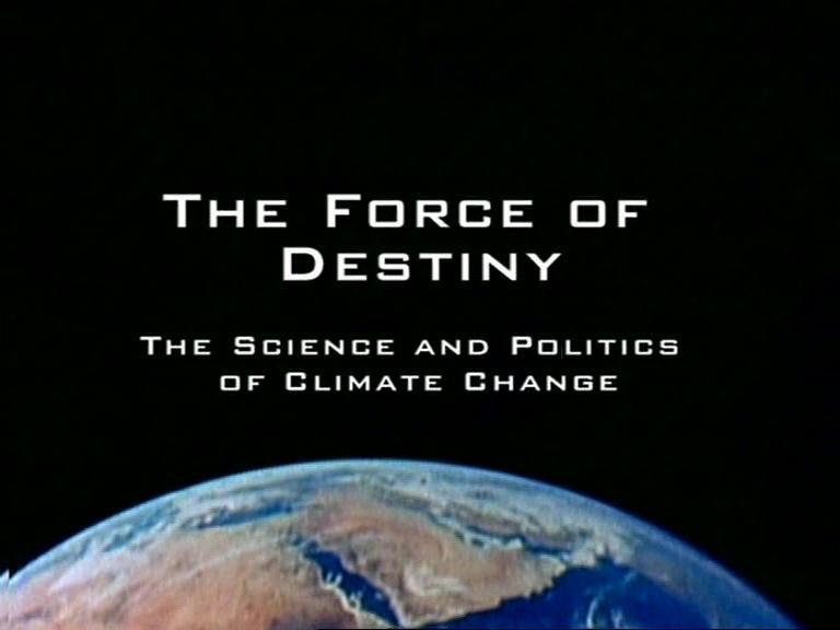 The Force of Destiny: The Science and Politics of Climate Change