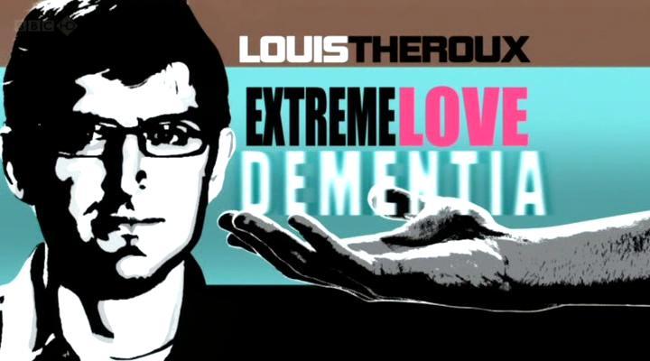 Louis Theroux: Extreme Love - Dementia (TV)