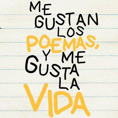 Me gustan los poemas y me gusta la vida