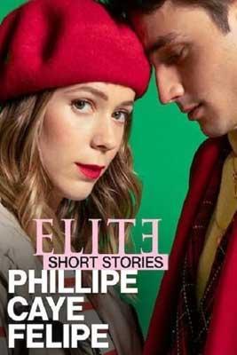 Élite: Historias breves. Phillipe, Caye, Felipe (Miniserie de TV)