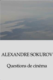 Alexandre Sokurov: Questions de cinéma