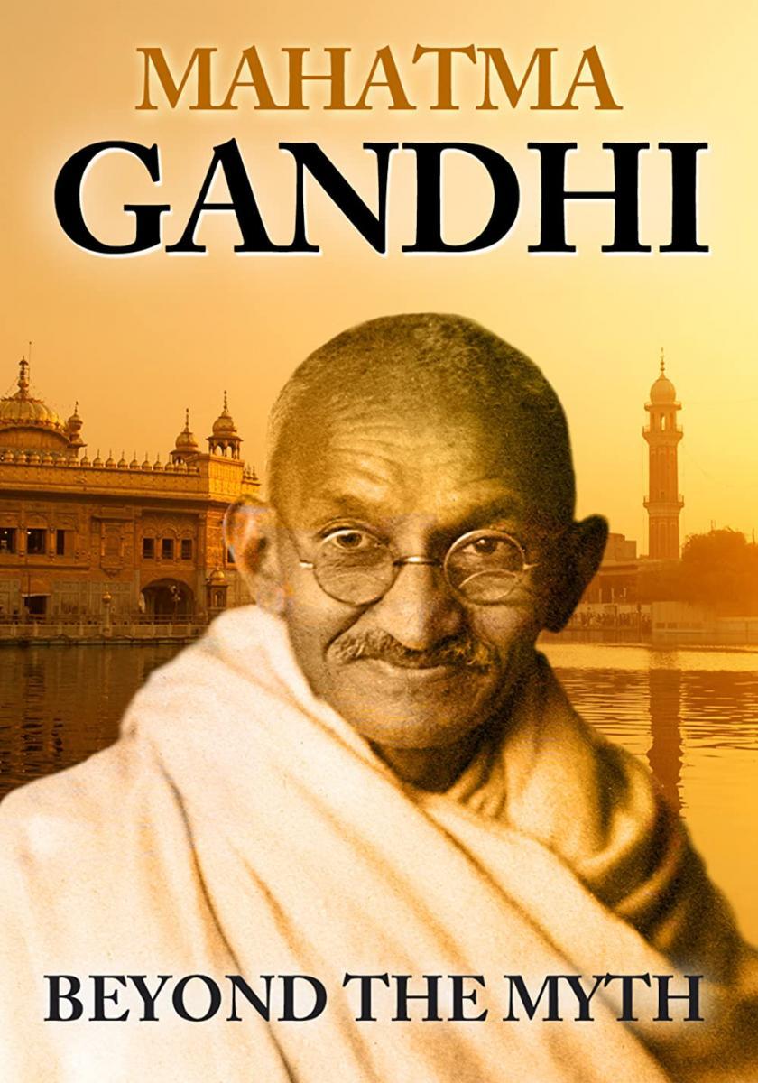 Mahatma Gandhi Beyond the Myth