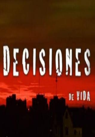 Decisiones de vida (TV Series)