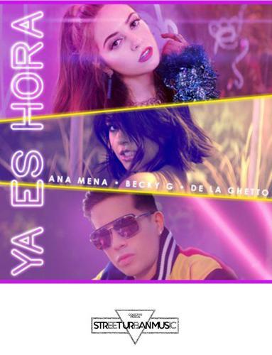 Ana Mena feat. Becky G, De La Ghetto: Ya Es Hora (Vídeo musical)