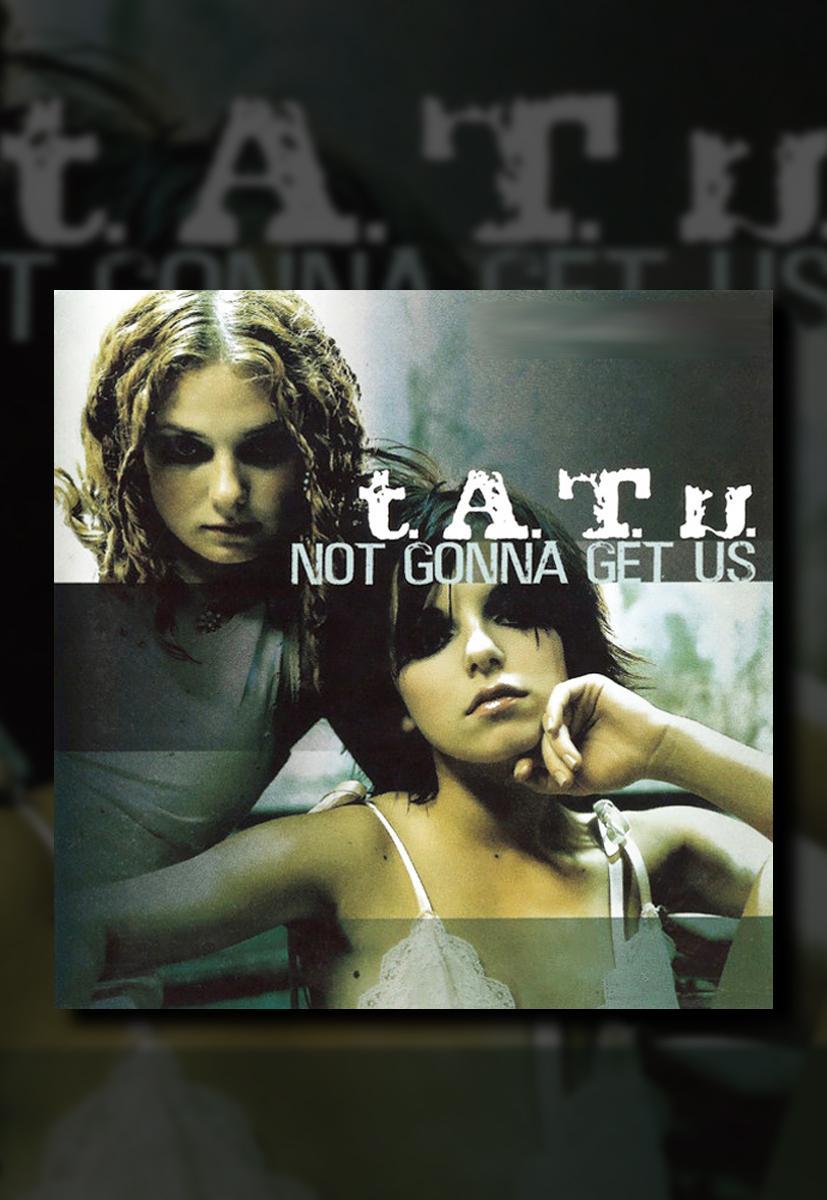 t.A.T.u.: Not Gonna Get Us (Vídeo musical)