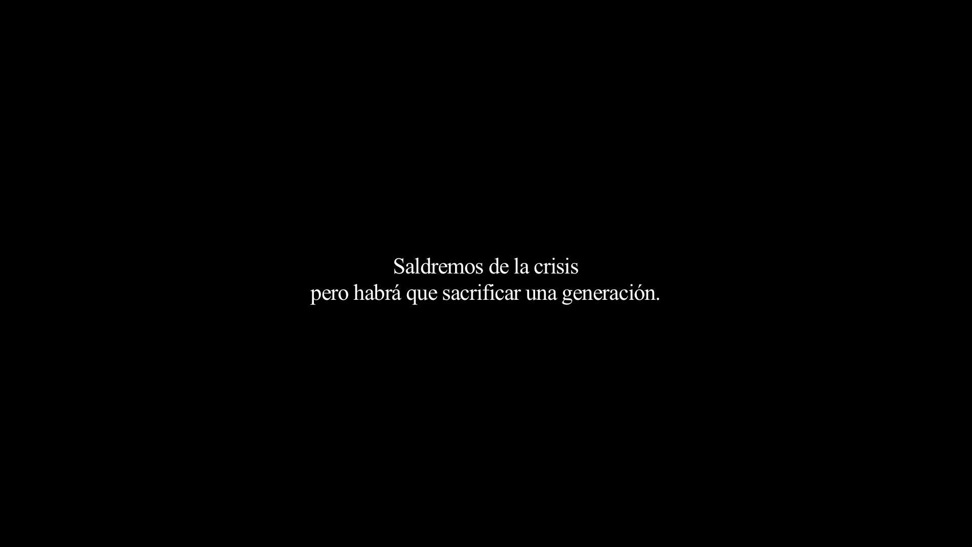 Saldremos de la crisis (pero habrá que sacrificar una generación) (S)