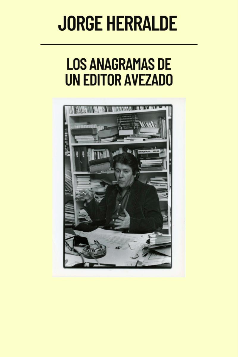 Jorge Herralde: los anagramas de un editor avezado (C)