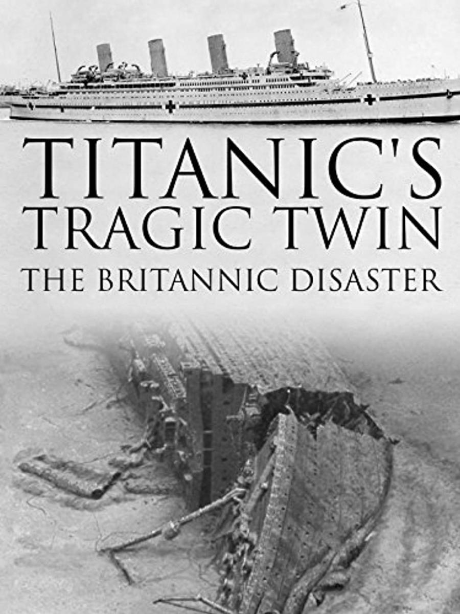 Titanic's Tragic Twin: The Britannic Disaster (TV)