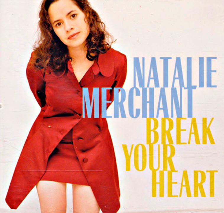 Natalie Merchant: Break Your Heart (Vídeo musical)