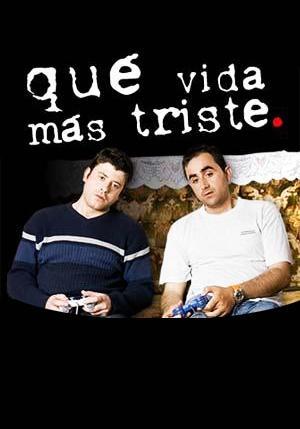 Qué vida más triste (TV Series)