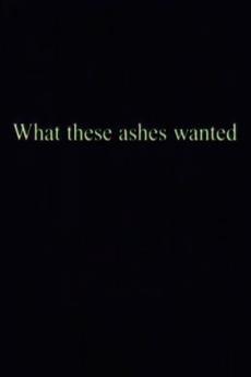 What These Ashes Wanted