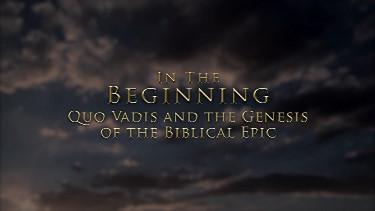 In the Beginning: 'Quo Vadis' and the Genesis of the Biblical Epic