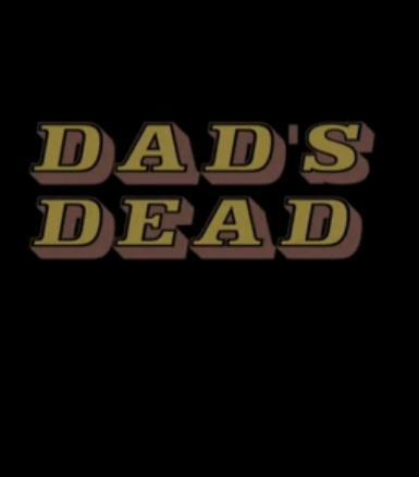 Dad's Dead (S)