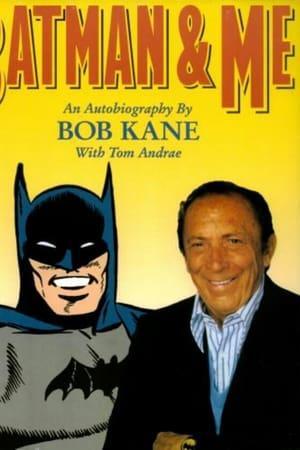 Batman and Me: A Devotion to Destiny, the Bob Kane Story