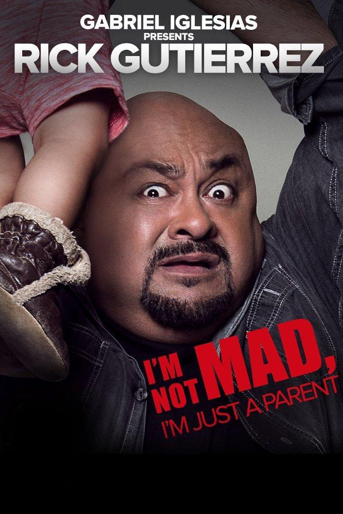 Gabriel Iglesias Presents Rick Gutierrez: I'm Not Mad. I'm Just a Parent (TV)
