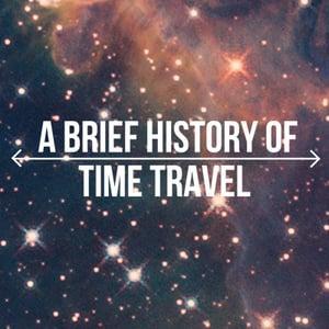 A Brief History of Time Travel