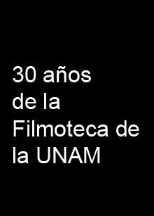 30 años de la Filmoteca de la UNAM (S)