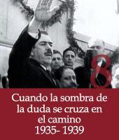 Cuando la sombra de la duda se cruza en el camino (1935-1939)