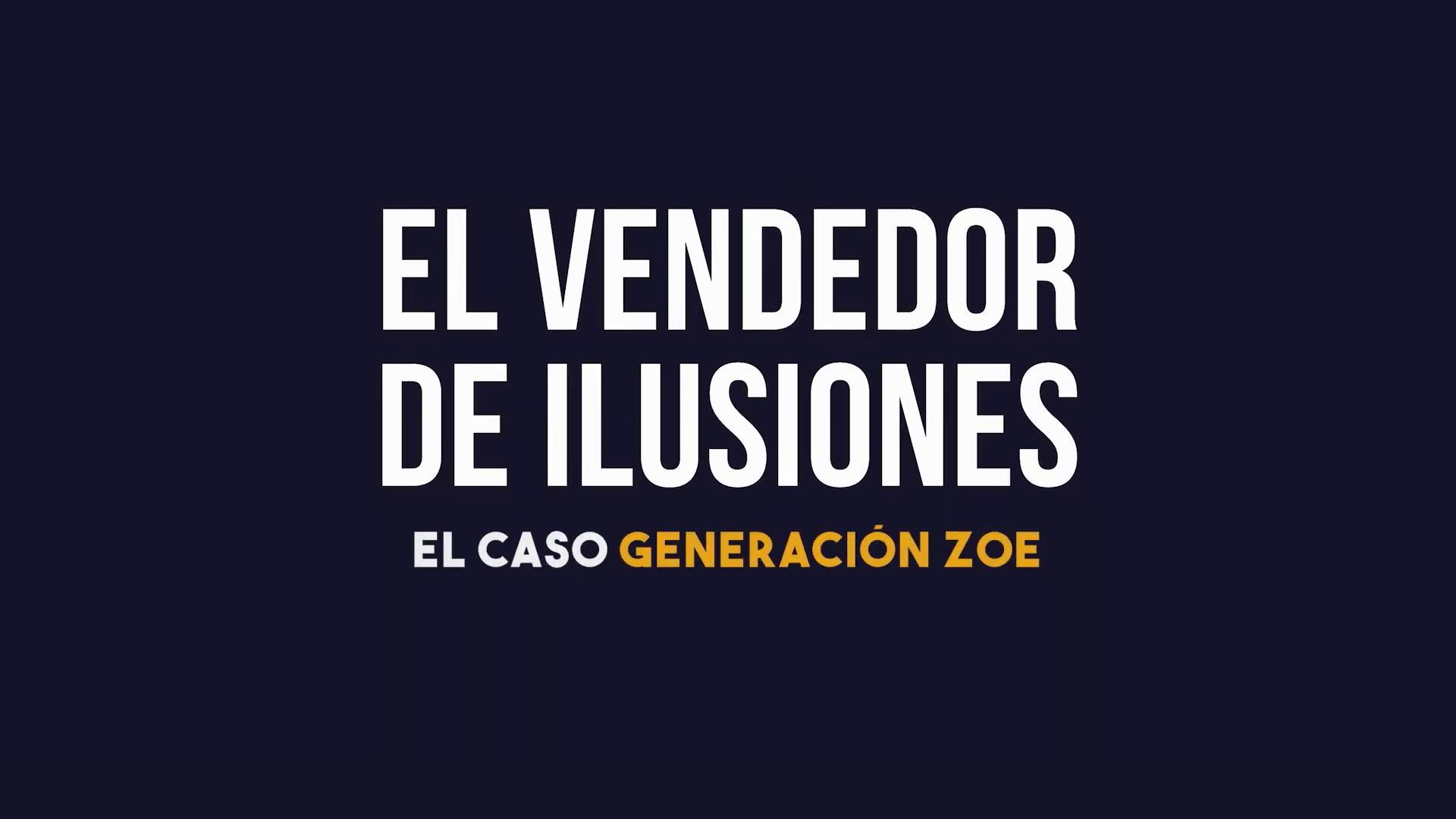 El vendedor de ilusiones: El caso Generación Zoe