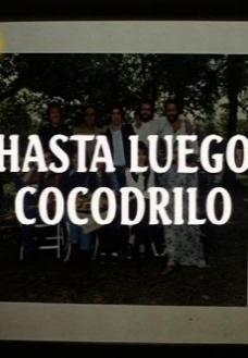Hasta luego cocodrilo (TV Series)