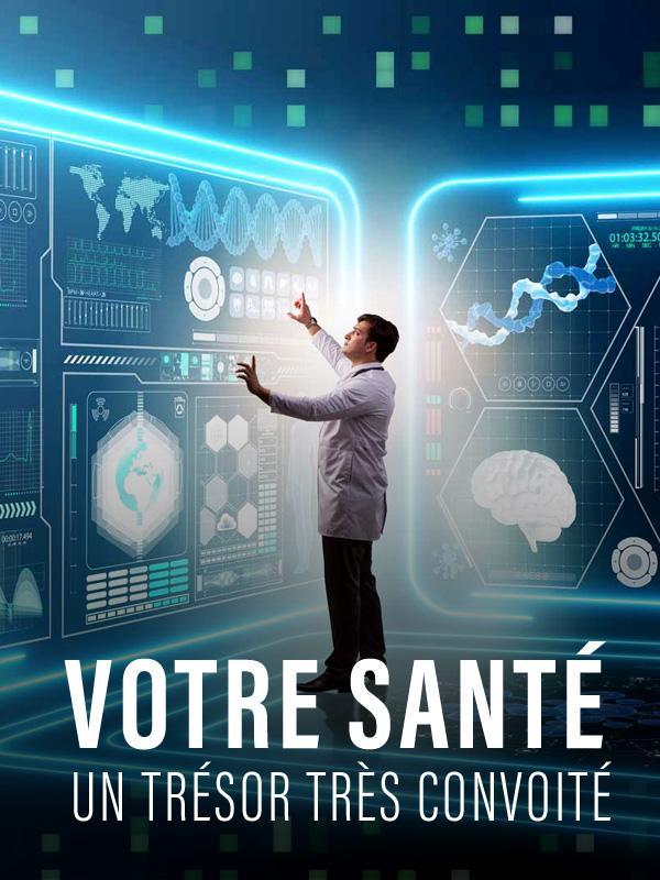 Votre santé, un trésor très convoité (TV)