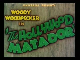 Woody Woodpecker : The Hollywood Matador (S)