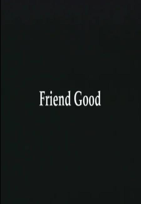 Friend Good (S)