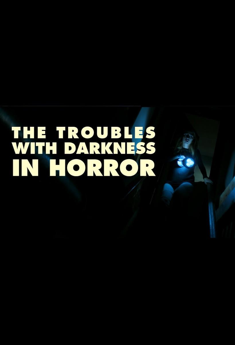 The Troubles with Darkness in Horror (S)