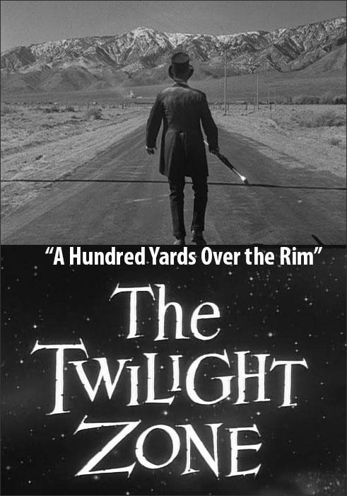 The Twilight Zone: A Hundred Yards Over the Rim (TV)