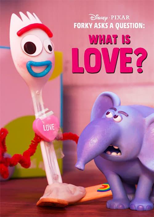 Forky Asks a Question: What is Love? (Ep) (S)