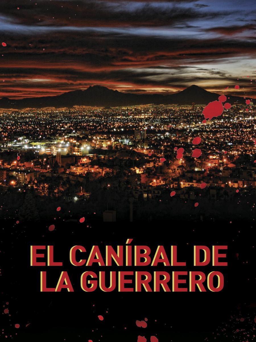 El caníbal de la Guerrero