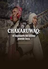 Chakaruwaq: el ingeniero del último puente inca