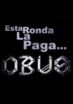 Obús: Esta ronda la paga Obús (Vídeo musical)