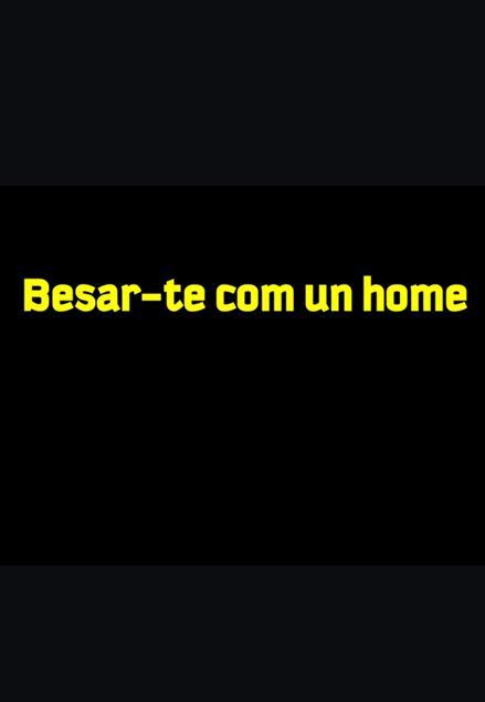 Besar-te com un home (S)