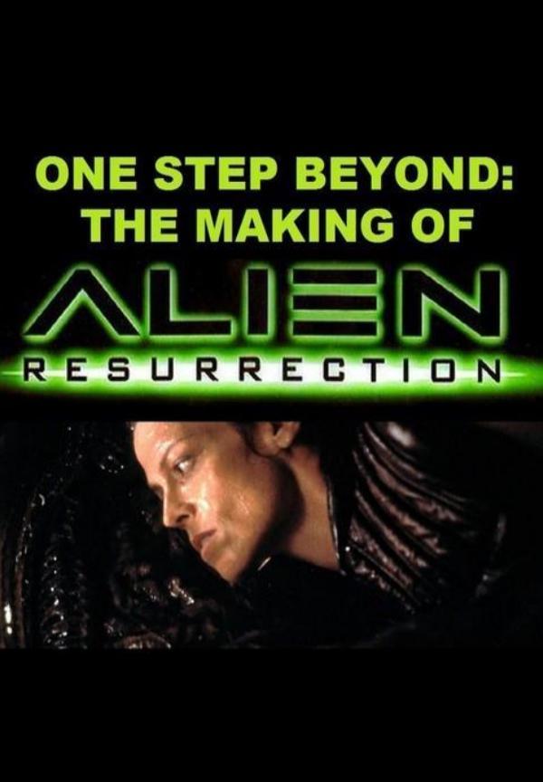 One Step Beyond: The Making of 'Alien: Resurrection'