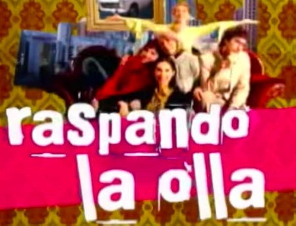 Raspando la Olla (TV Series)