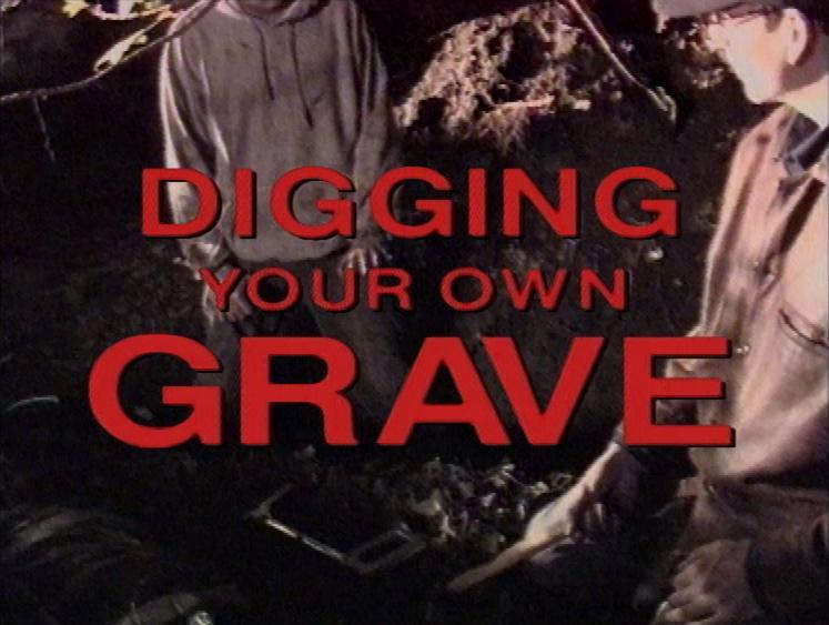 Shallow Grave: Digging Your Own Grave