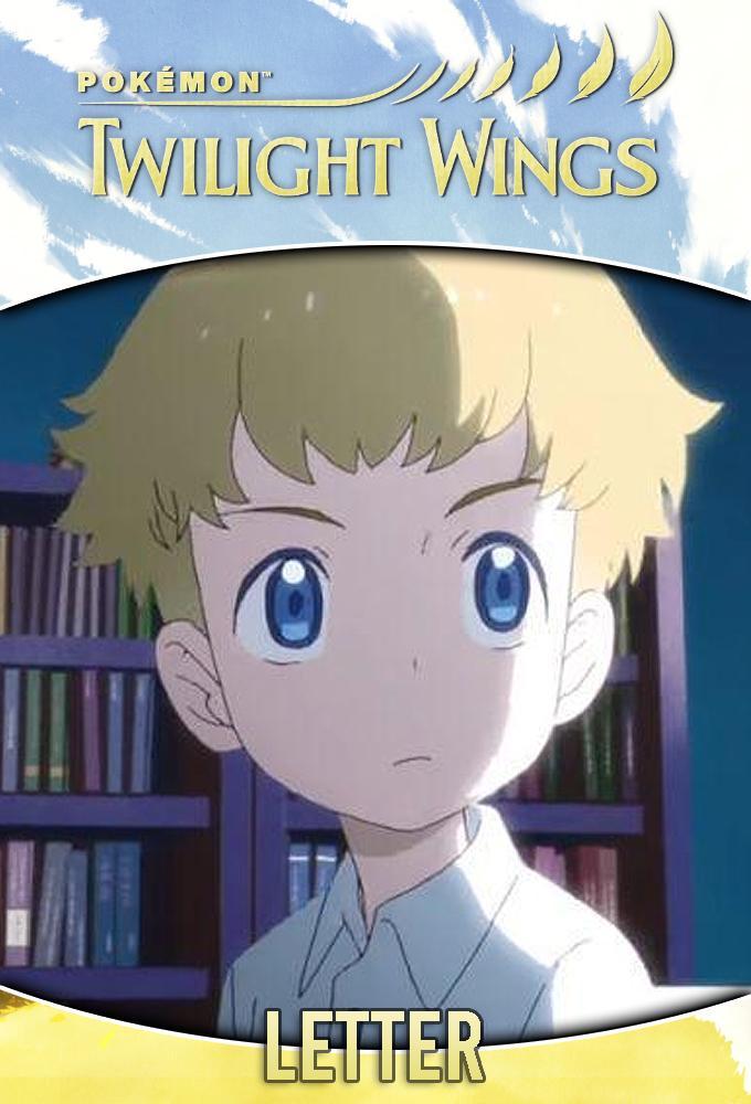 Pokémon Twilight Wings: Letter (TV) (S)